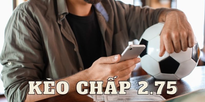 kèo chấp 2.75